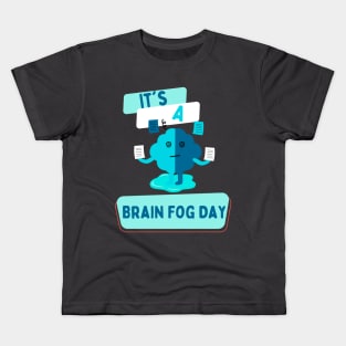 It's a Brain Fog Day Kids T-Shirt